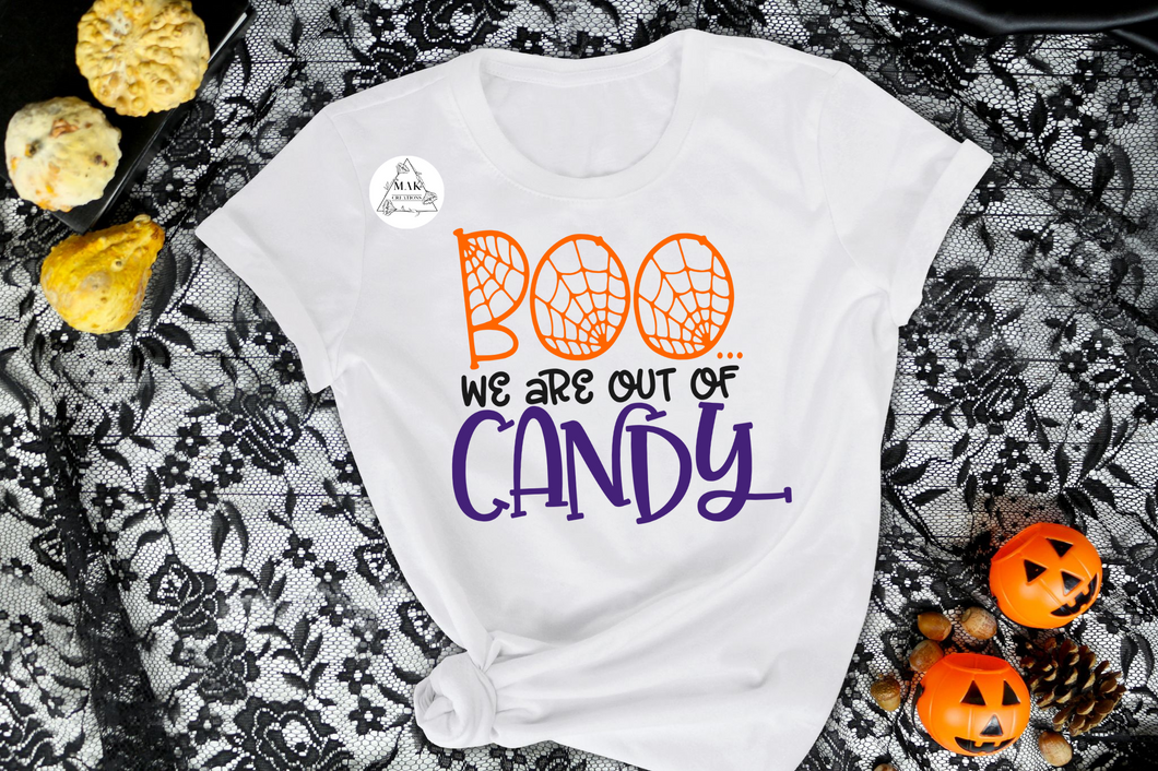Boo We Are Out of Candy (AVAILABLE IN ALL SIZES)