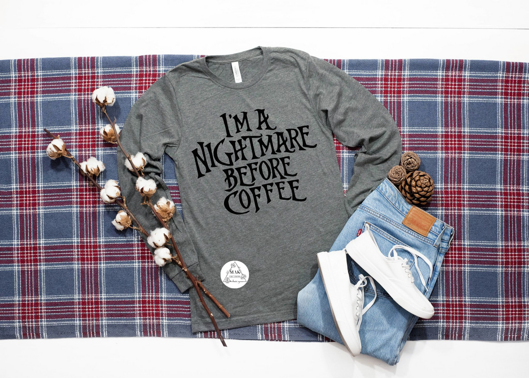 I'm a Nightmare Before Coffee (AVAILABLE IN ALL SIZES)