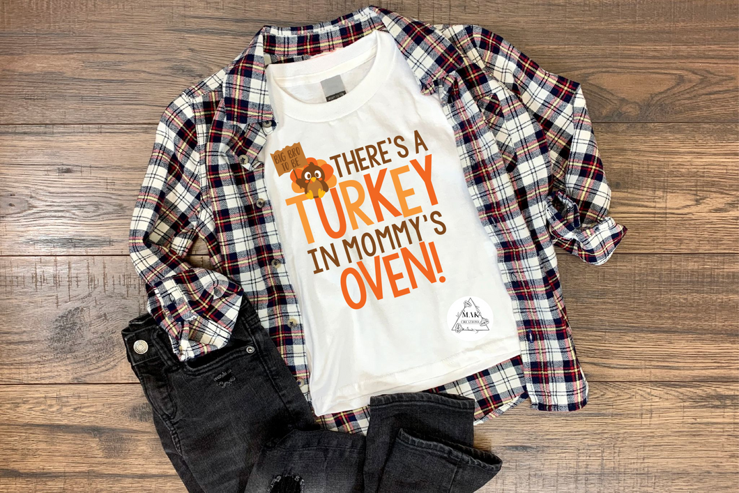There's a Turkey in Mommy's Oven (AVAILABLE IN ALL SIZES)