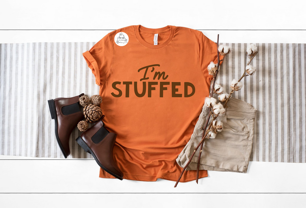 I'm Stuffed (AVAILABLE IN ALL SIZES)