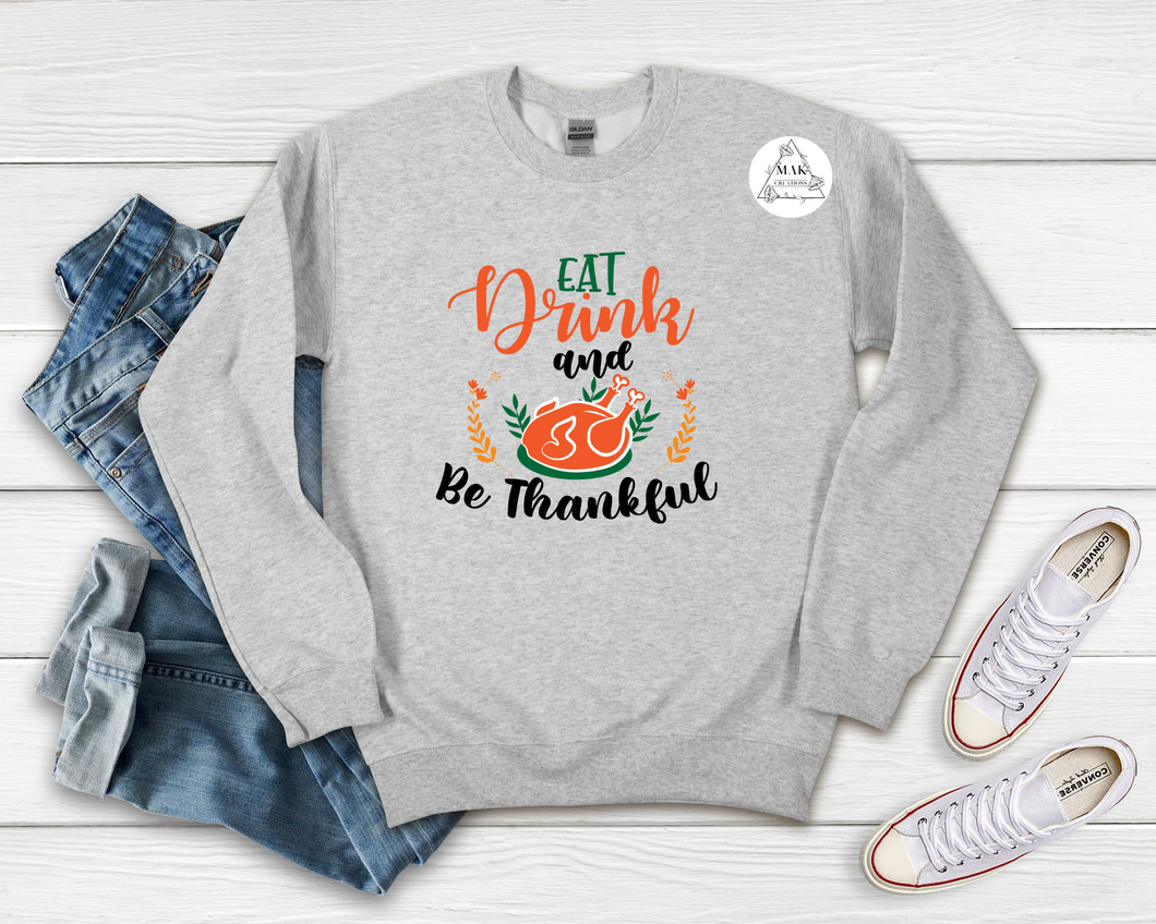 Eat, Drink, and Be Thankful (AVAILABLE IN ALL SIZES)