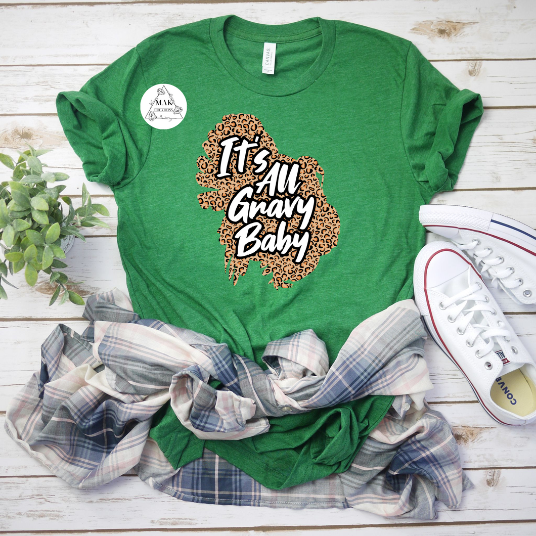 It's All Gravy Baby (AVAILABLE IN ALL SIZES)