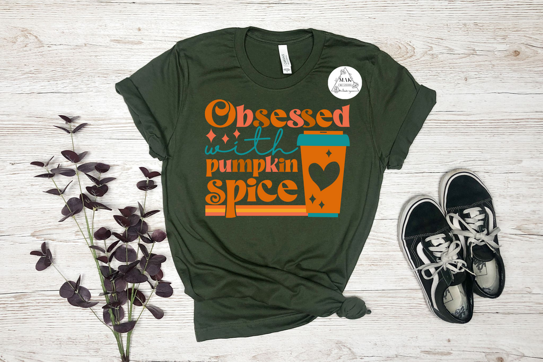 Obsessed with Pumpkin Spice (AVAILABLE IN ALL SIZES)
