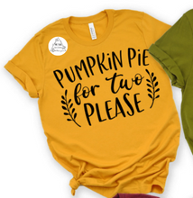 Load image into Gallery viewer, Pumpkin Pie for Two Please (AVAILABLE IN ALL SIZES)
