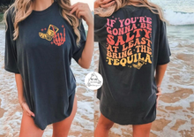 Load image into Gallery viewer, If You&#39;re Gonne Be Salty (Front &amp; Back)  (AVAILABLE IN ALL SIZES)
