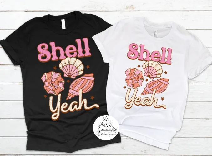 Shell Yeah (AVAILABLE IN ALL SIZES)