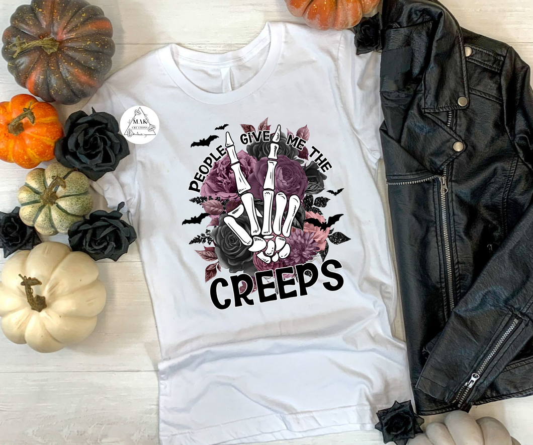 People Give me the Creeps (AVAILABLE IN ALL SIZES)