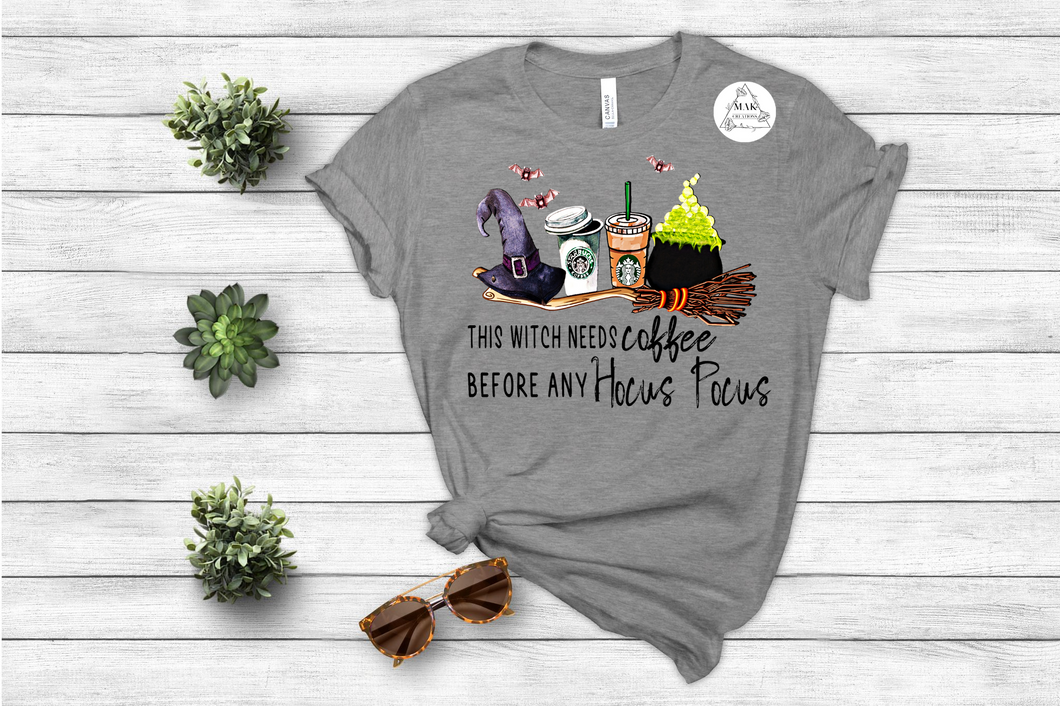 This Witch Needs Coffee Before (AVAILABLE IN ALL SIZES)