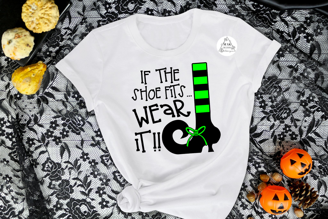 If The Shoe Fits, Wear It (AVAILABLE IN ALL SIZES)