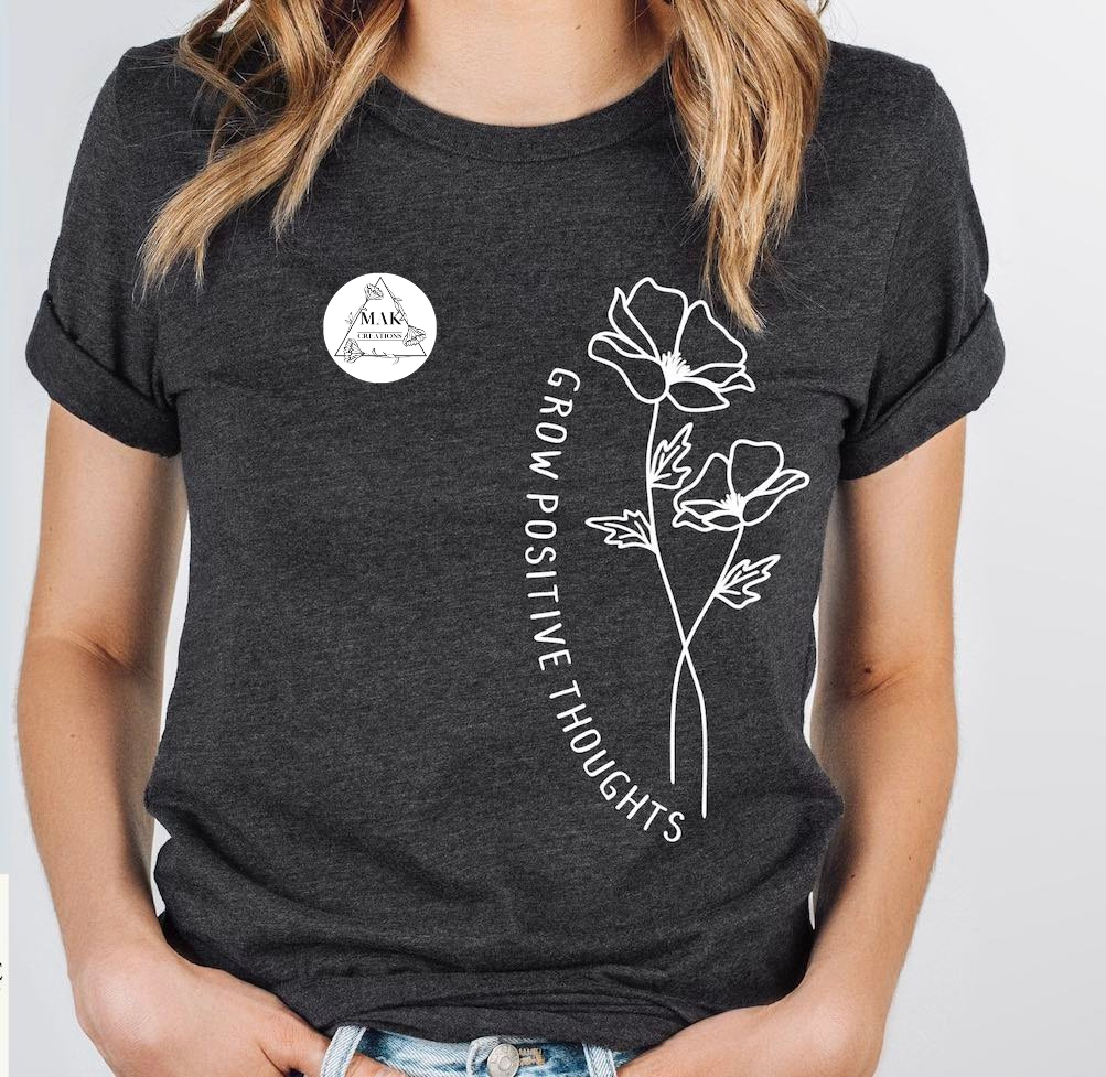 Grow Positive Thoughts (AVAILABLE IN ALL SIZES)