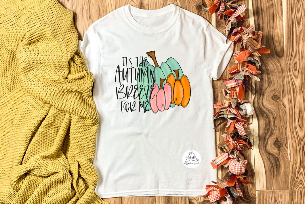 It's the Autumn Breeze for Me (AVAILABLE IN ALL SIZES)