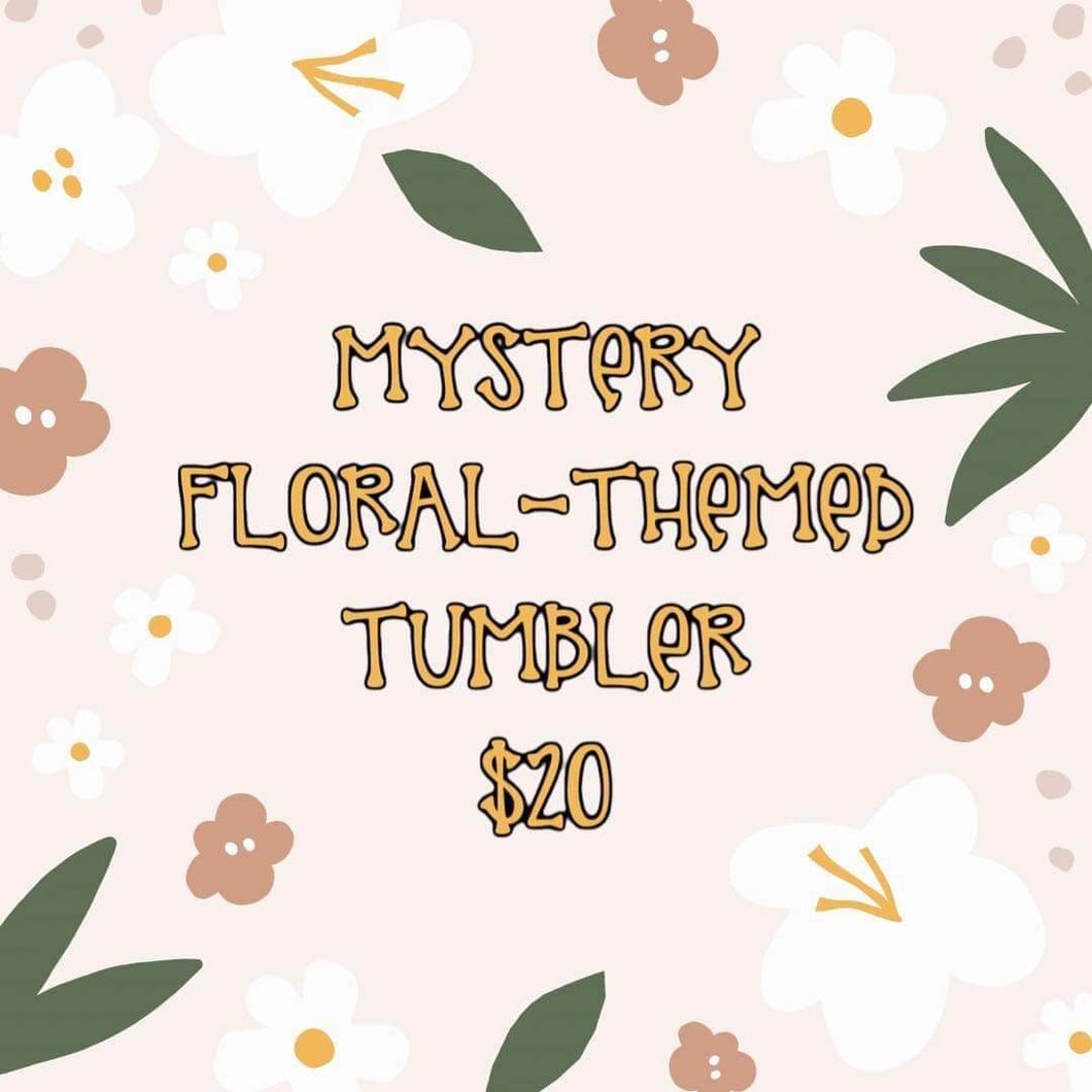 $20 Mystery Floral Tumblers