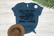 Load image into Gallery viewer, Try That in a Small Town #1 (AVAILABLE IN ALL SIZES)
