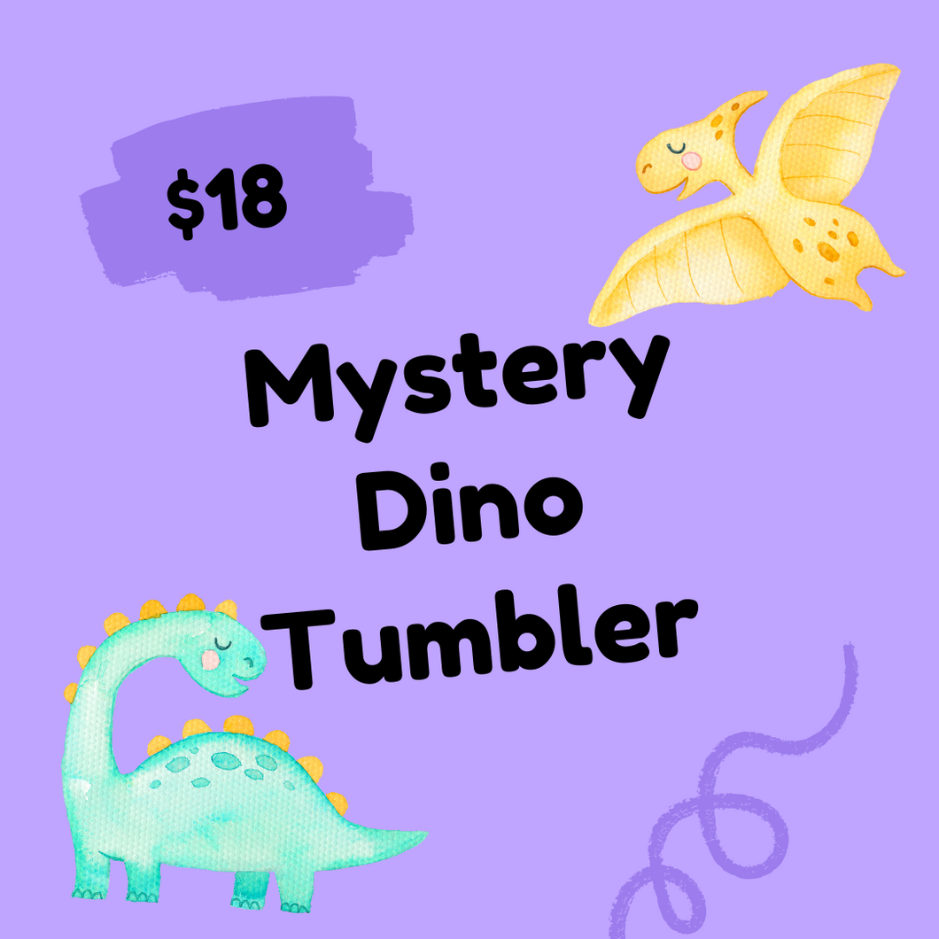 $18 Mystery 20 oz Dino Tumbler