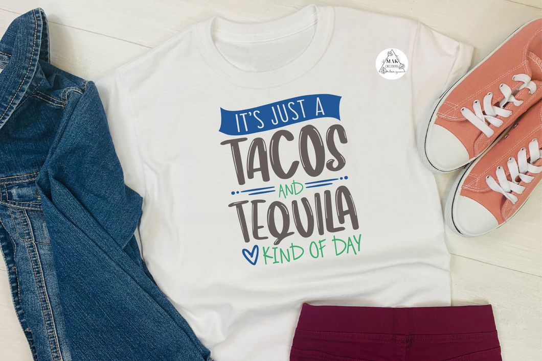 Tacos and Tequila (AVAILABLE IN ALL SIZES)