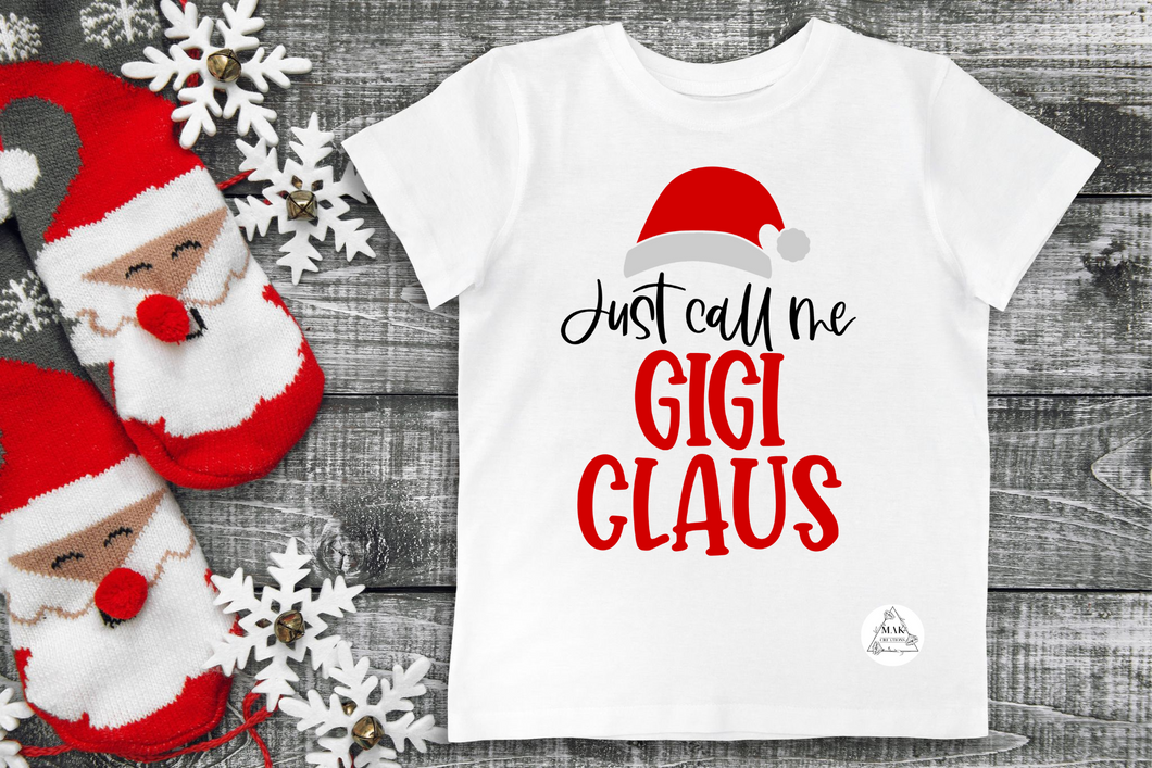 Just Call Me Gigi Claus (AVAILABLE IN ALL SIZES)
