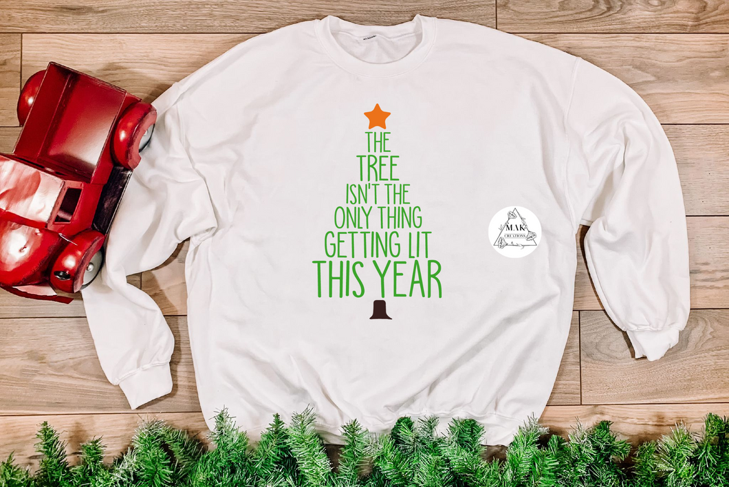 The Tree Isn't the Only Thing Getting Lit (AVAILABLE IN ALL SIZES)