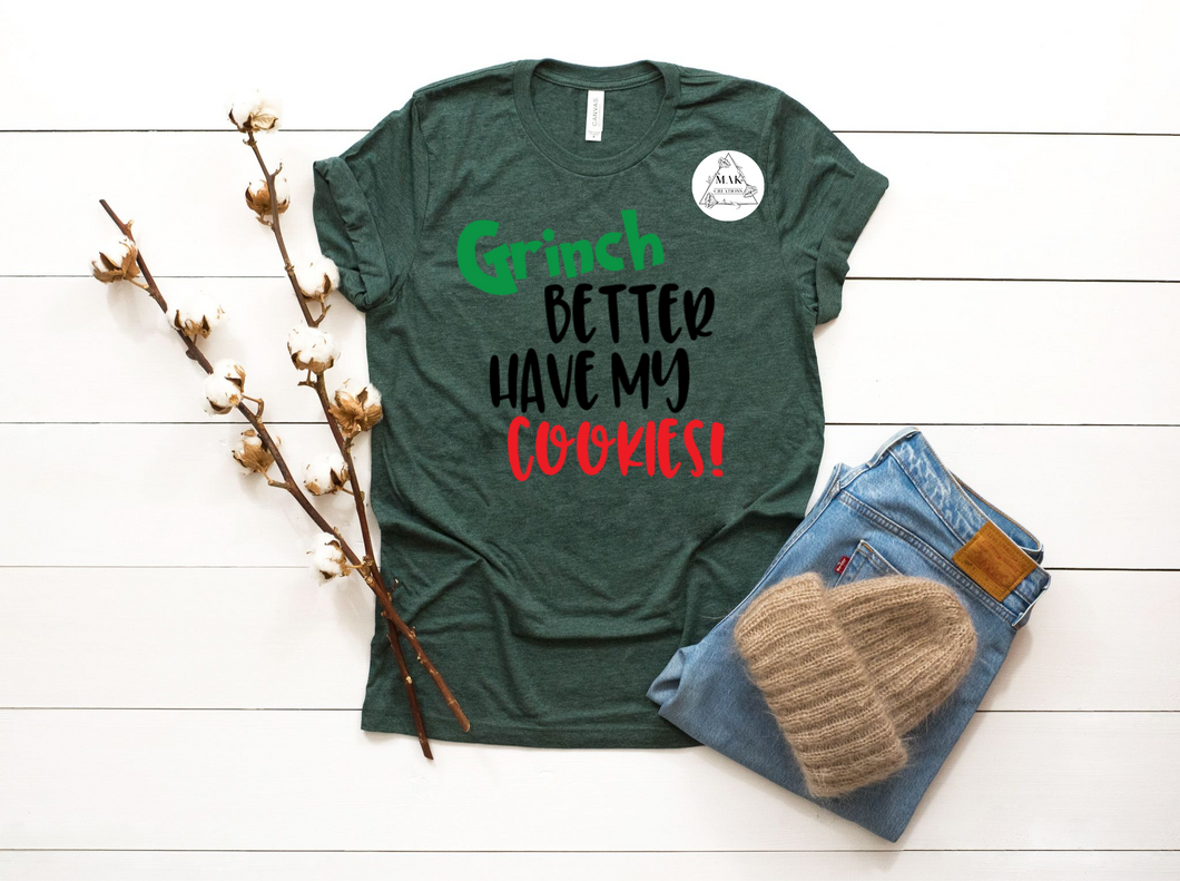 Green Guy Better Have my Cookies (AVAILABLE IN ALL SIZES)