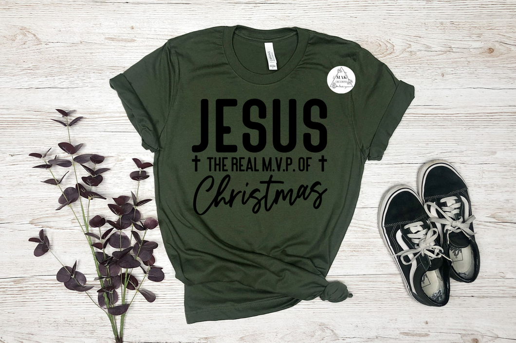 Jesus is the Real MVP of Christmas (AVAILABLE IN ALL SIZES)