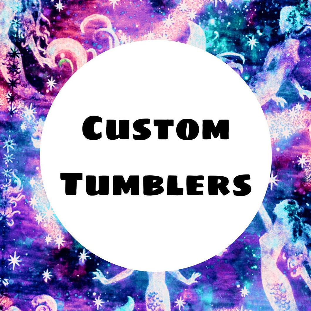 Custom Order Tumblers