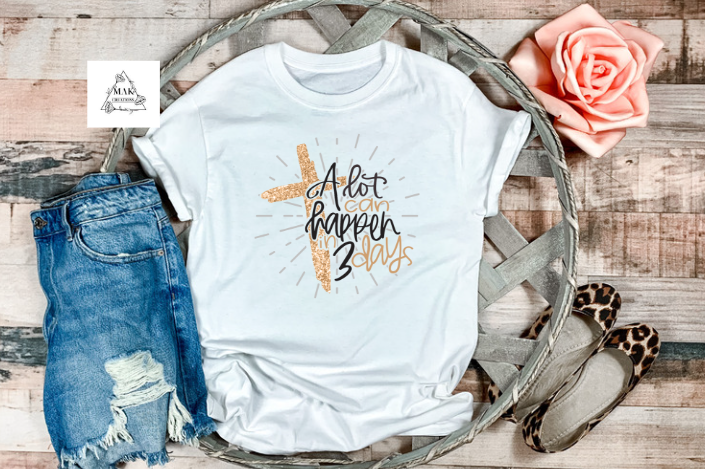 A lot Can Happen in Three Days (Cross)  (AVAILABLE IN ALL SIZES)