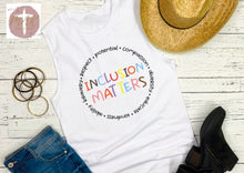 Load image into Gallery viewer, Inclusion Matters (AVAILABLE IN ALL SIZES)
