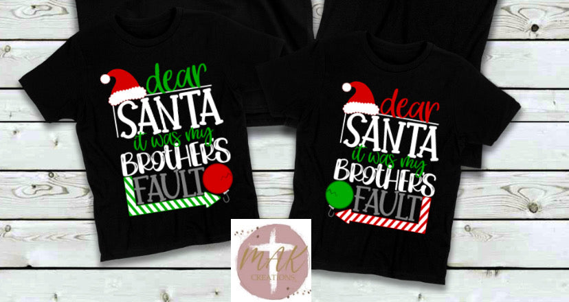 Dear Santa It Was My Brothers Fault  (White Print) (AVAILABLE IN ALL SIZES)