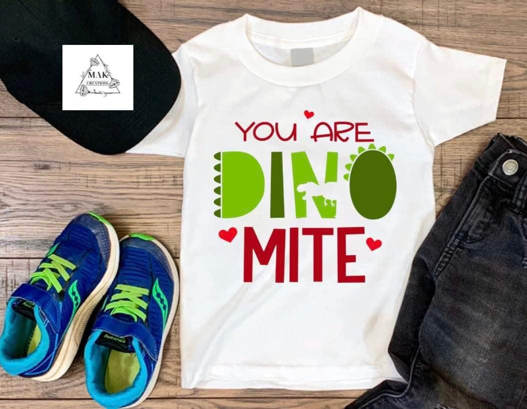 You Are Dino Mite (AVAILABLE IN ALL SIZES)