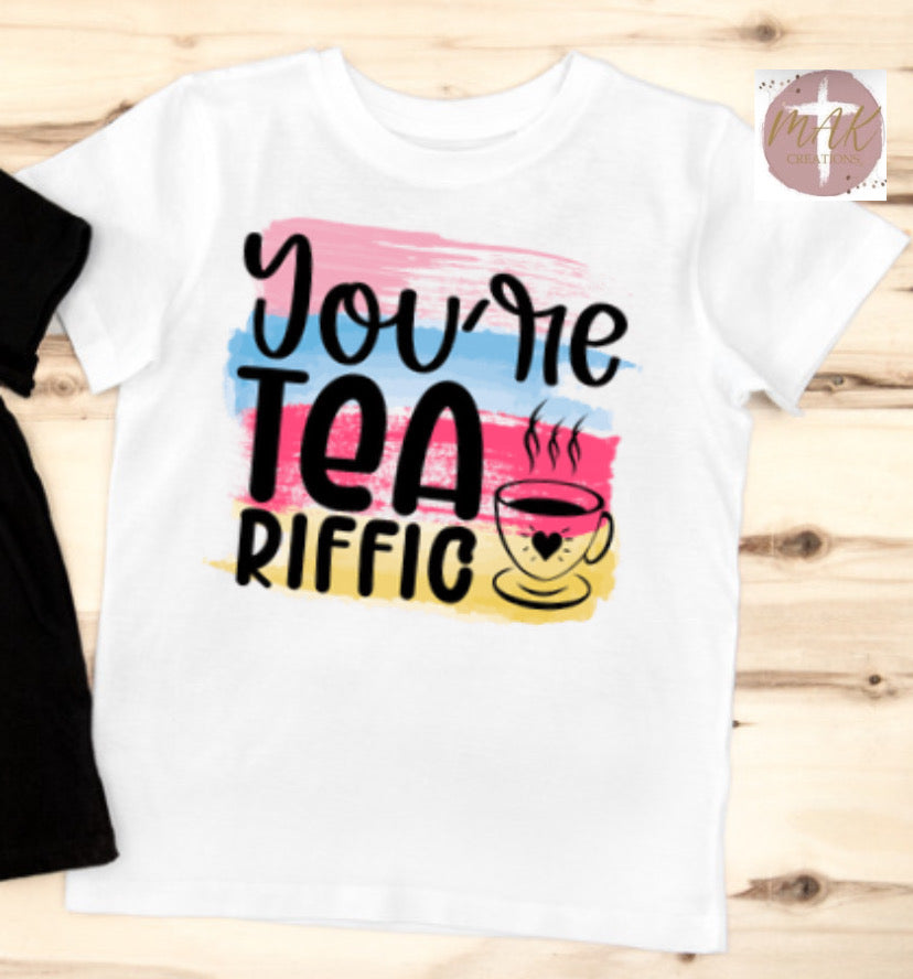 Your Tea riffic (AVAILABLE IN ALL SIZES)