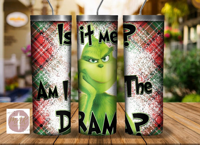 Is It Me Am I The Drama (20 oz Skinny Tumbler)