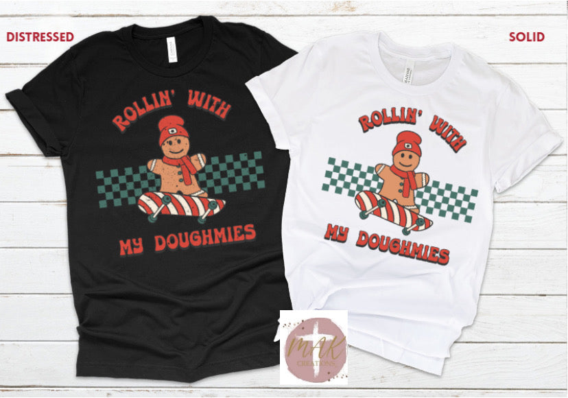 Rollin With My Doughmies (AVAILABLE IN ALL SIZES)