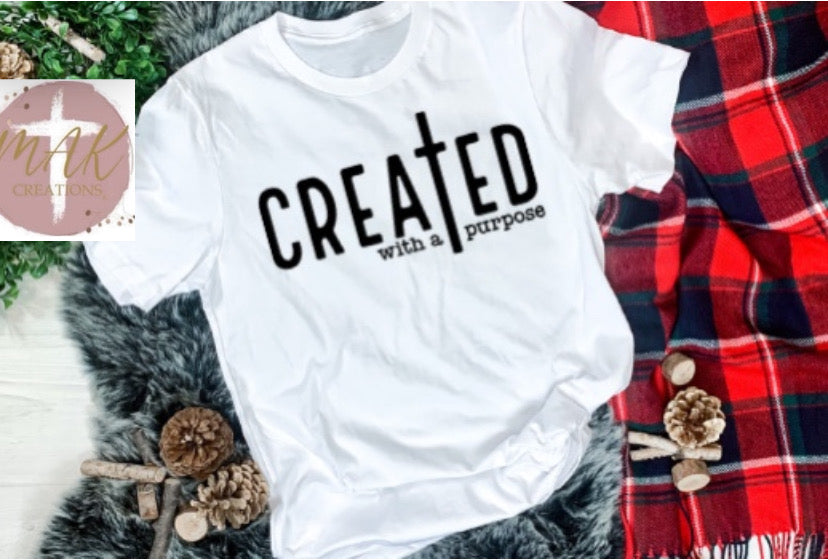 Created With A Purpose (AVAILABLE IN ALL SIZES)