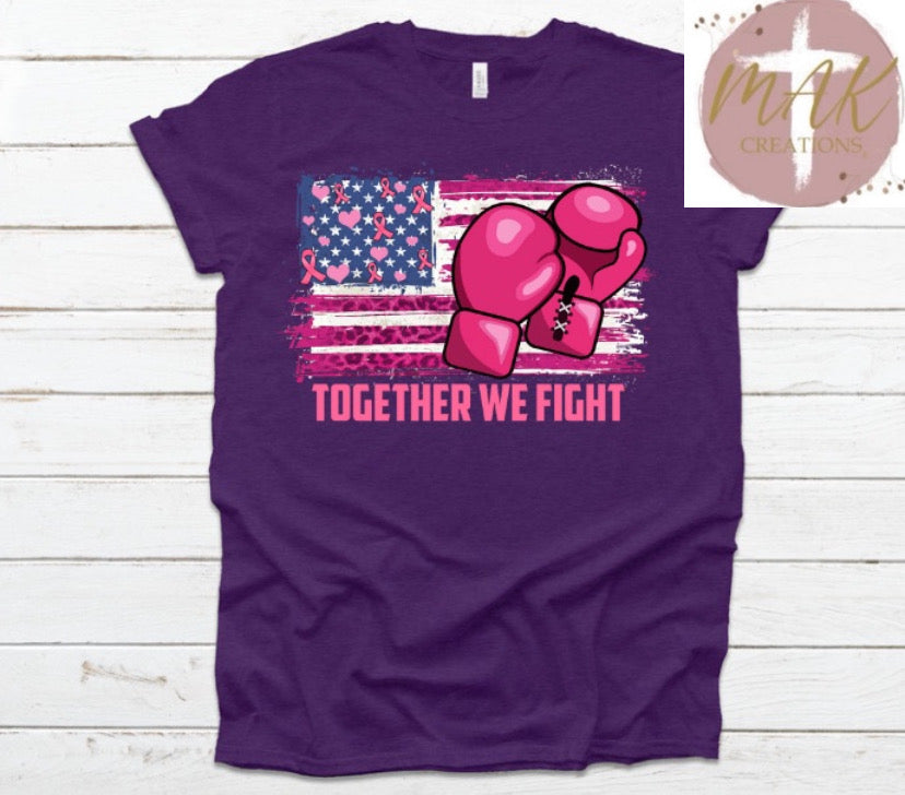 Together We Fight  (AVAILABLE IN ALL SIZES)