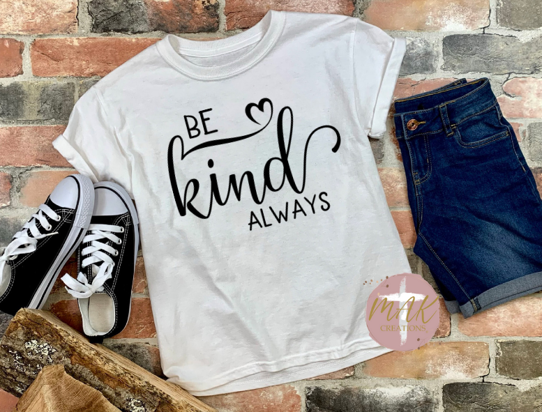 Be Kind Always (AVAILABLE IN ALL SIZES)
