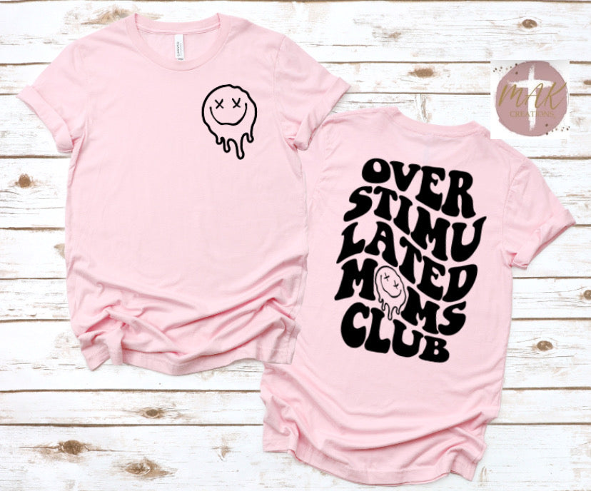 Overstimulated Moms Club Front and Back  (AVAILABLE IN ALL SIZES)