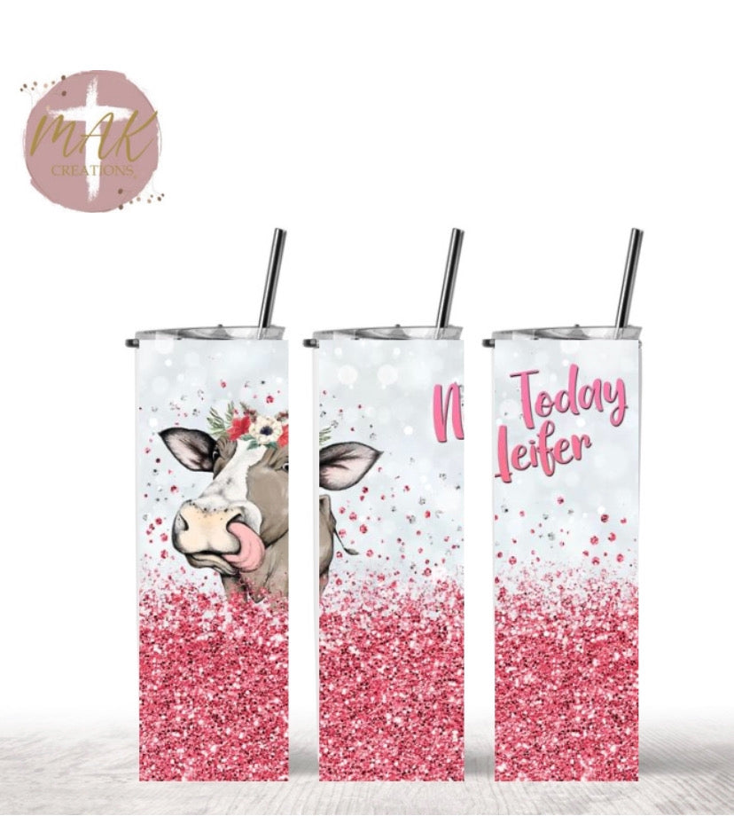 Not Today Heifer (20 oz Skinny Tumbler)