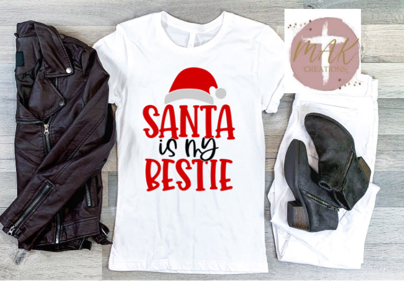 Santa is My Bestie (AVAILABLE IN ALL SIZES)