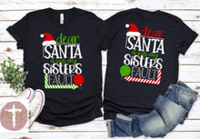 Load image into Gallery viewer, Dear Santa It Was My Sisters Fault  (White Print) (AVAILABLE IN ALL SIZES)
