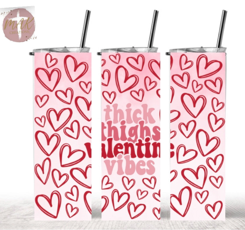 Thick Thighs Valentine Vibes Hearts (20 oz Skinny Tumbler)