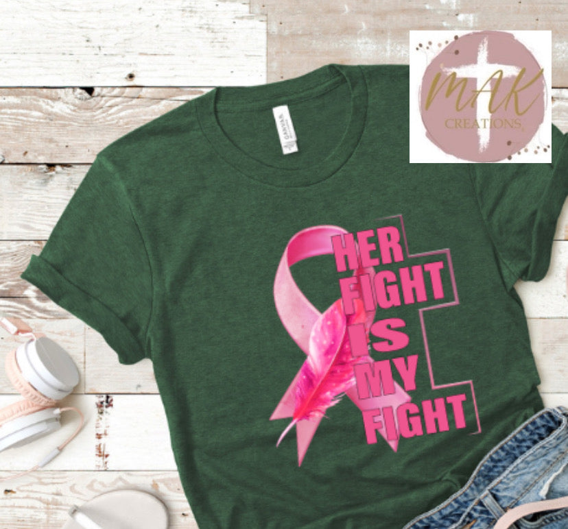 Her Fight is My Fight (AVAILABLE IN ALL SIZES)