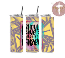 Load image into Gallery viewer, I Should shave A Warning Label Tumbler
