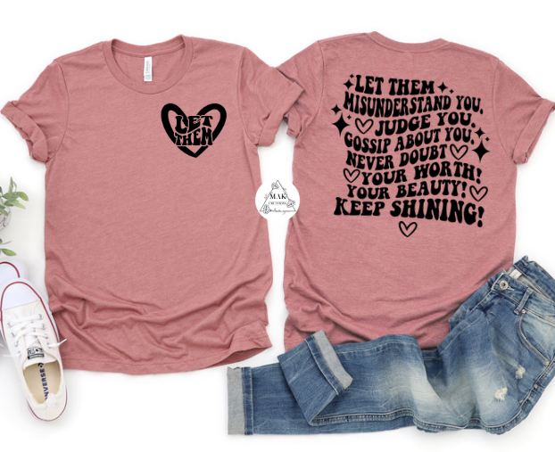 Let Them Misunderstand Front and Back  (AVAILABLE IN ALL SIZES)