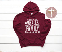 Load image into Gallery viewer, Deck The Halls And Not Your Family (AVAILABLE IN ALL SIZES)
