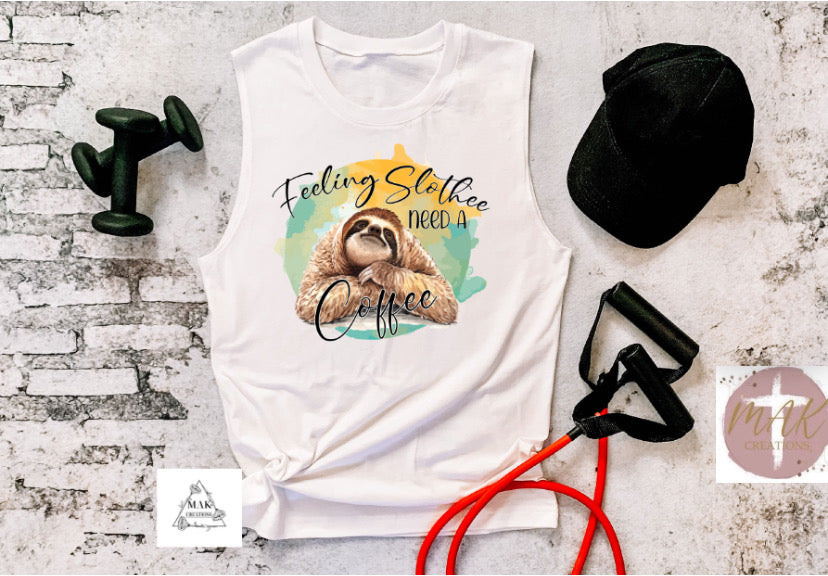 Feeling Slothee Need A Coffee  (AVAILABLE IN ALL SIZES)