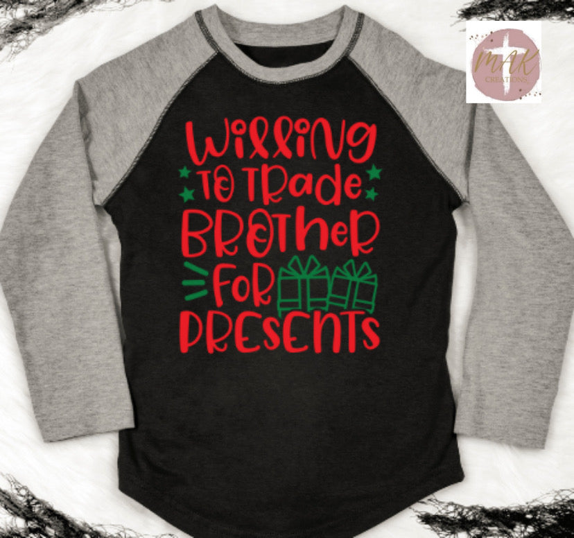 Willing to Trade Brother for Presents (AVAILABLE IN ALL SIZES)