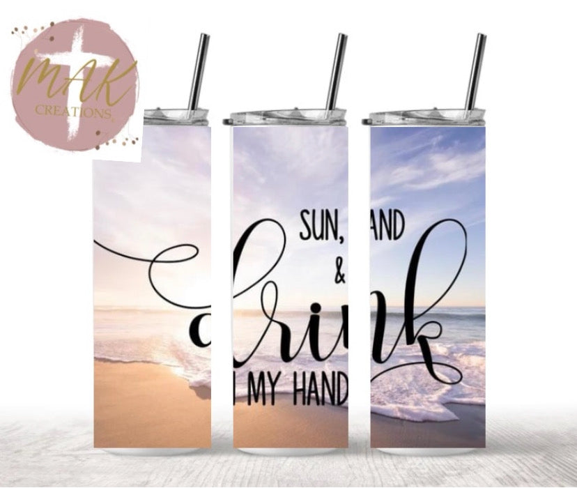 Sun Sand & Drink in my hand Tumbler