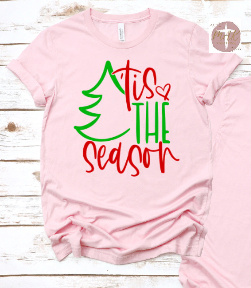 Tis the Season (AVAILABLE IN ALL SIZES)