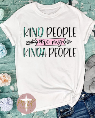 Kind People Are My Kinda People (AVAILABLE IN ALL SIZES)