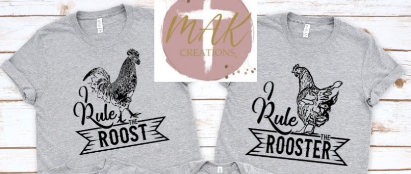 I Rule the Roost, I Rule the Rooster (AVAILABLE IN ALL SIZES)
