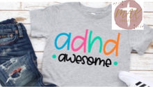 Load image into Gallery viewer, ADHD Awesome (AVAILABLE IN ALL SIZES)
